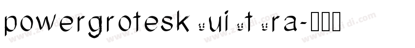powergrotesk ui t ra字体转换